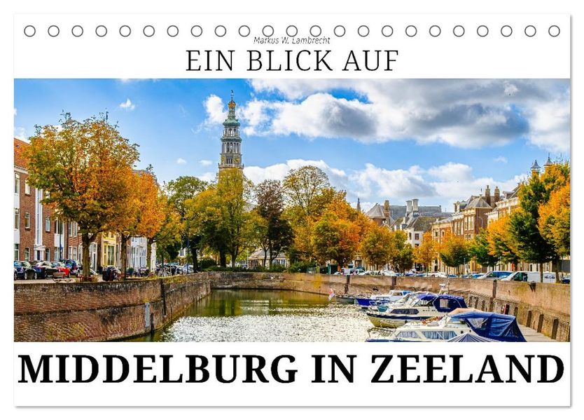 Ein Blick auf Middelburg in Zeeland (Tischkalender 2026 DIN A5 quer) CALVENDO Monatskalender