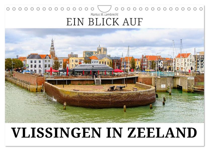 Ein Blick auf Vlissingen in Zeeland (Wandkalender 2026 DIN A4 quer) CALVENDO Monatskalender