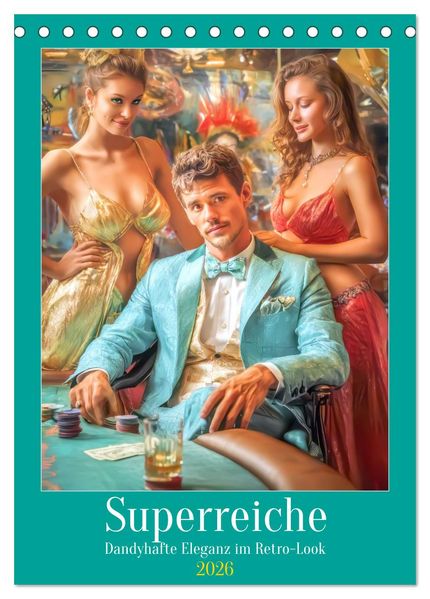 Superreiche - Dandyhafte Eleganz im Retro-Look (Tischkalender 2026 DIN A5 hoch) CALVENDO Monatskalender