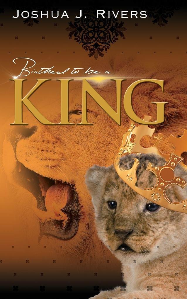 Birthed to be a King