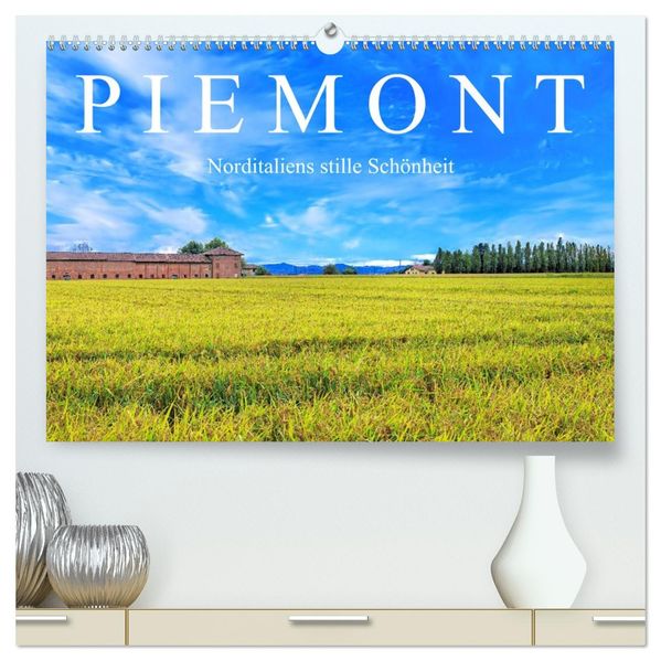 Piemont - Norditaliens stille Schönheit (hochwertiger Premium Wandkalender 2026 DIN A2 quer) Kunstdruck in Hochglanz