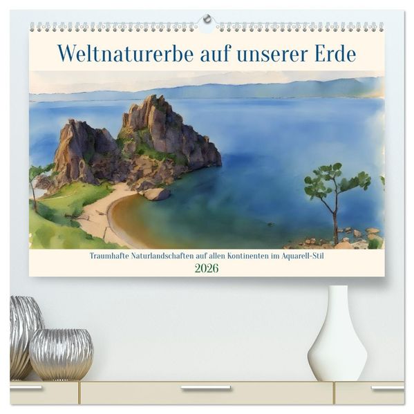 Weltnaturerbe unserer Erde (hochwertiger Premium Wandkalender 2026 DIN A2 quer) Kunstdruck in Hochglanz