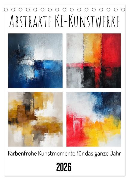 Abstrakte KI-Kunstwerke - Farbenfrohe Kunstmomente für das ganze Jahr (Tischkalender 2026 DIN A5 hoch) CALVENDO Monatskalender