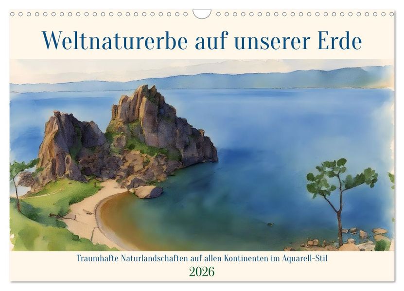 Weltnaturerbe unserer Erde (Wandkalender 2026 DIN A3 quer) CALVENDO Monatskalender