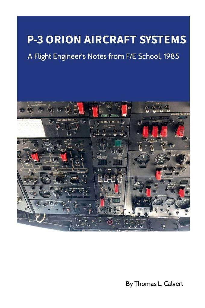 P-3 Orion Aircraft Systems - A Flight Engineer's Notes from F/E School 1985