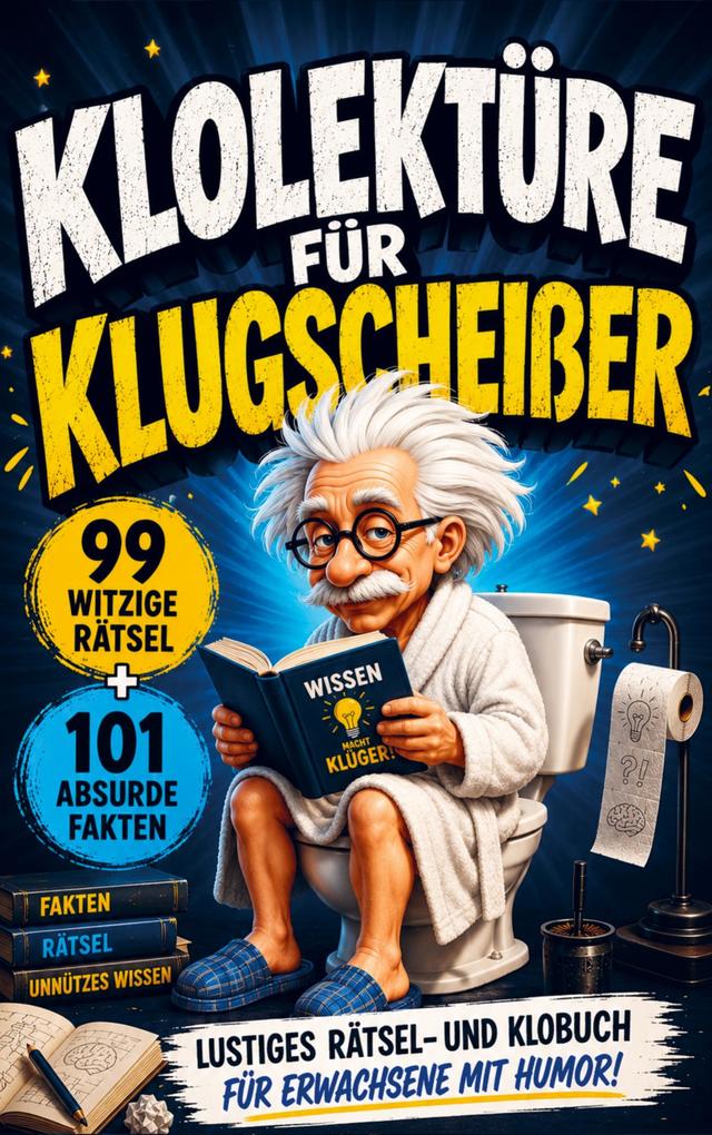 Klolektüre für Klugscheißer - Lustiges Rätsel- und Klobuch für Erwachsene mit Humor