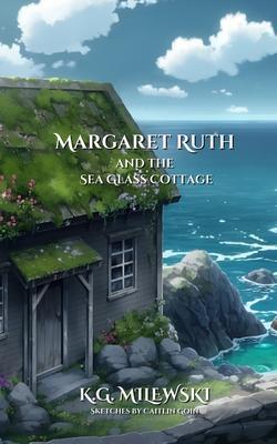 Margaret Ruth and the Sea Glass Cottage