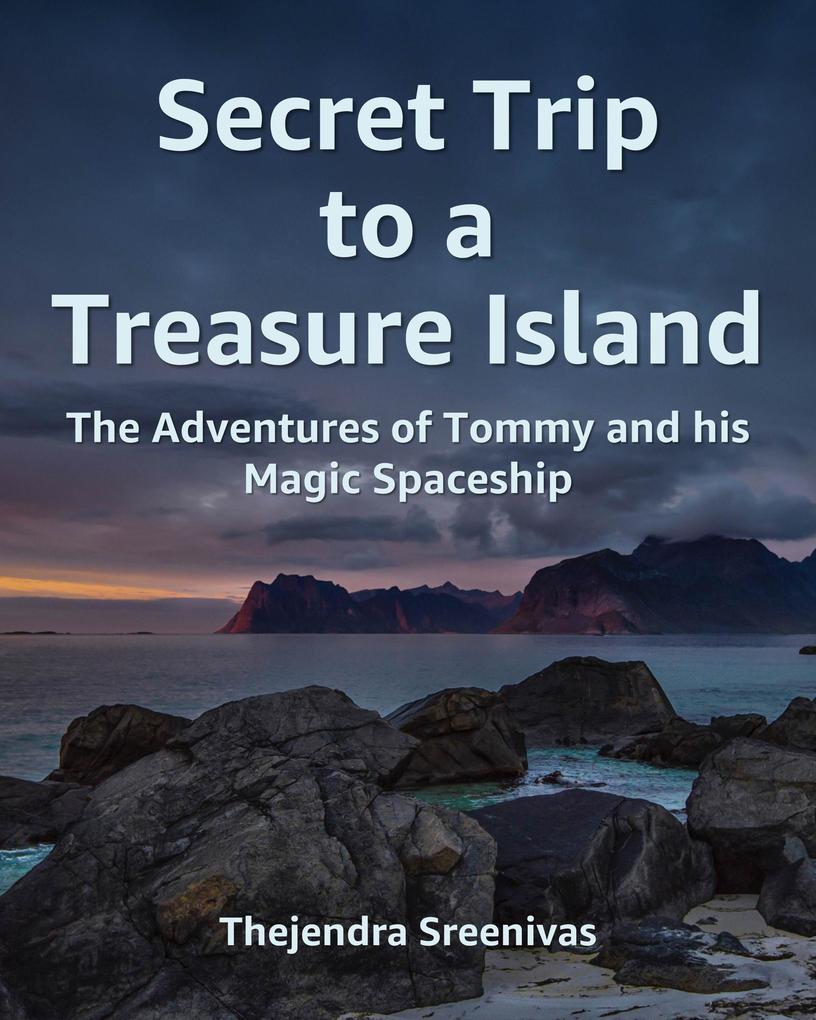 Secret Trip to a Treasure Island - The Adventures of Tommy and His Magic Spaceship