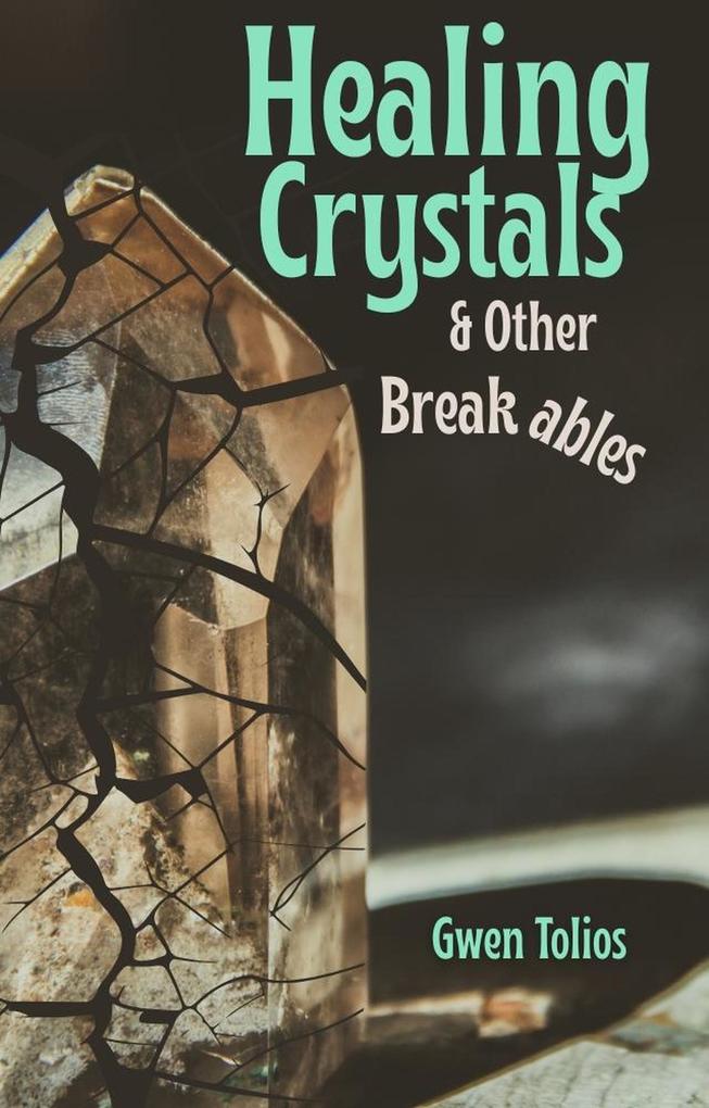 Healing Crystals & Other Breakables