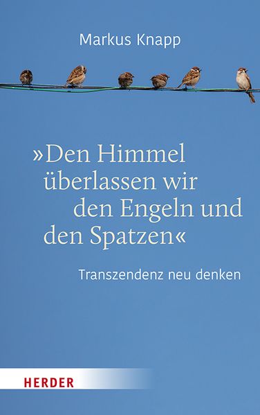 'Den Himmel überlassen wir den Engeln und den Spatzen'