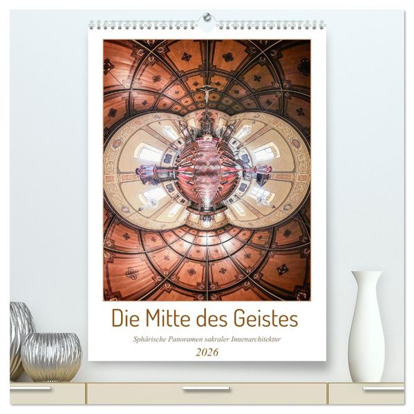 Die Mitte des Geistes (hochwertiger Premium Wandkalender 2026 DIN A2 hoch) Kunstdruck in Hochglanz