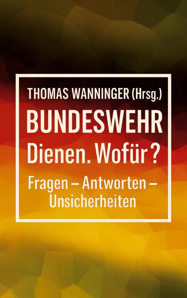 Bundeswehr Dienen. Wofür?