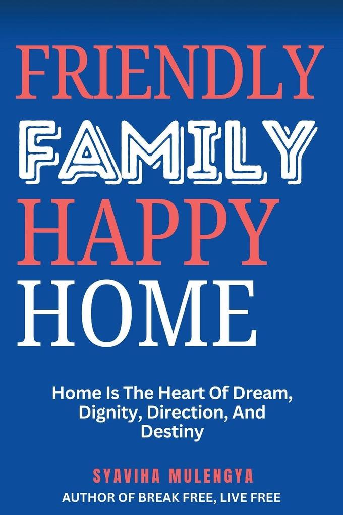 FRIENDLY FAMILY HAPPY HOME