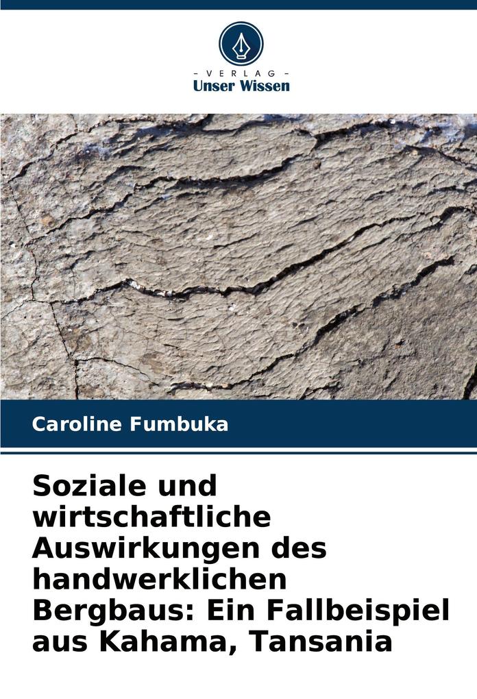 Soziale und wirtschaftliche Auswirkungen des handwerklichen Bergbaus: Ein Fallbeispiel aus Kahama Tansania