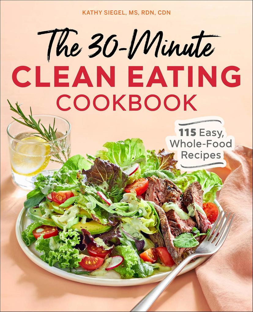 The 30-Minute Clean Eating Cookbook