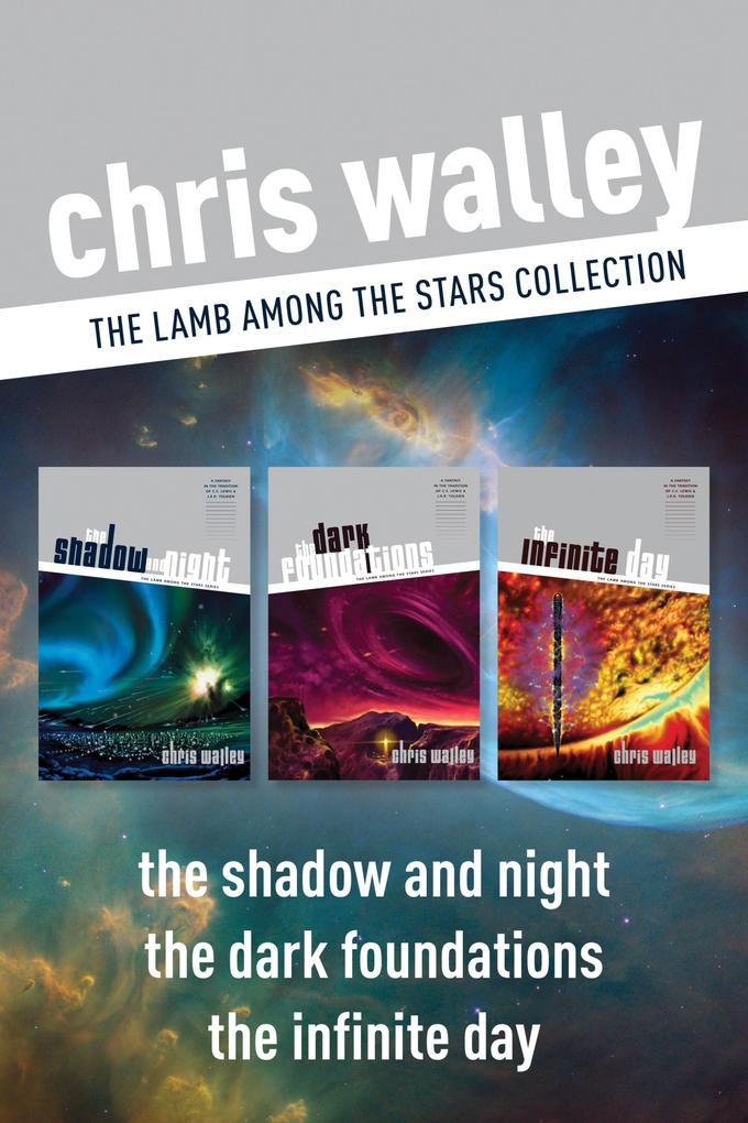 The Lamb among the Stars Collection: The Shadow and Night / The Dark Foundations / The Infinite Day