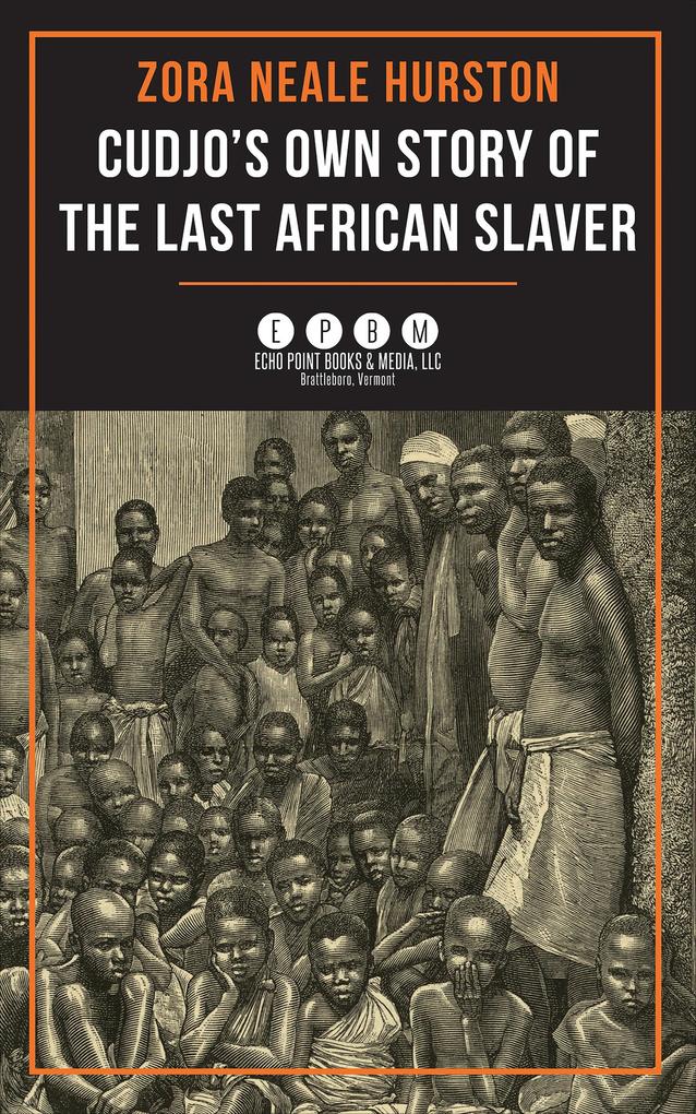 Cudjo's Own Story of the Last African Slaver