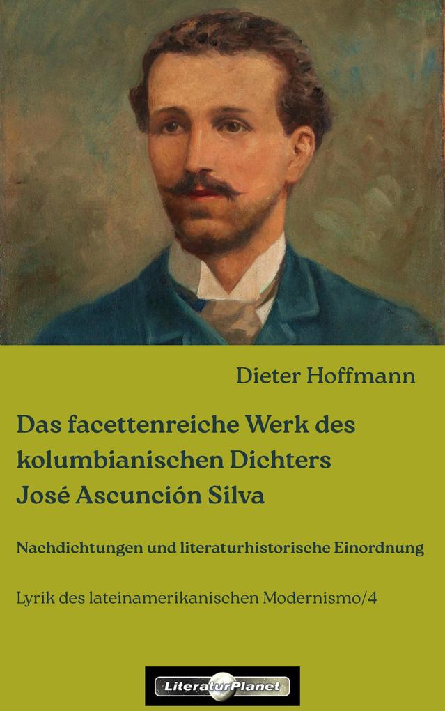 Das facettenreiche Werk des kolumbianischen Dichters José Ascunción Silva