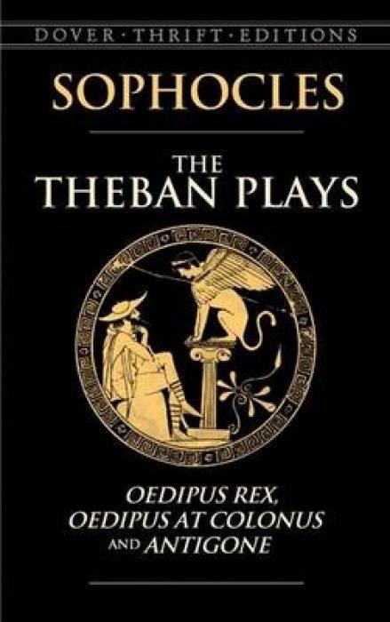 The Theban Plays: Oedipus Rex Oedipus at Colonus and Antigone