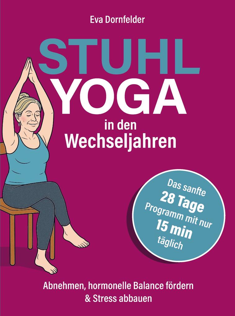 Stuhlyoga in den Wechseljahren: Effektiv abnehmen Hitzewallungen lindern & Stress abbauen