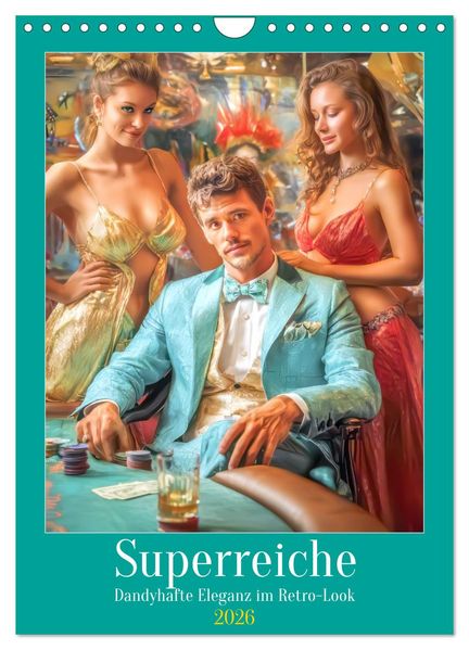 Superreiche - Dandyhafte Eleganz im Retro-Look (Wandkalender 2026 DIN A4 hoch) CALVENDO Monatskalender