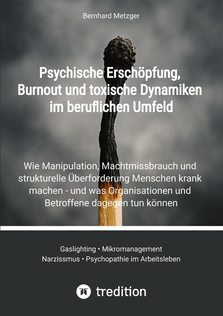Psychische Erschöpfung Burnout und toxische Dynamiken im beruflichen Umfeld