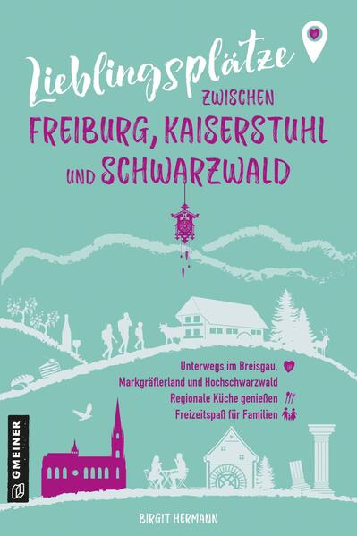 Lieblingsplätze zwischen Freiburg Kaiserstuhl und Schwarzwald