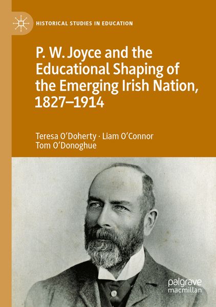 P.W. Joyce and the Educational Shaping of the Emerging Irish Nation 1827-1914