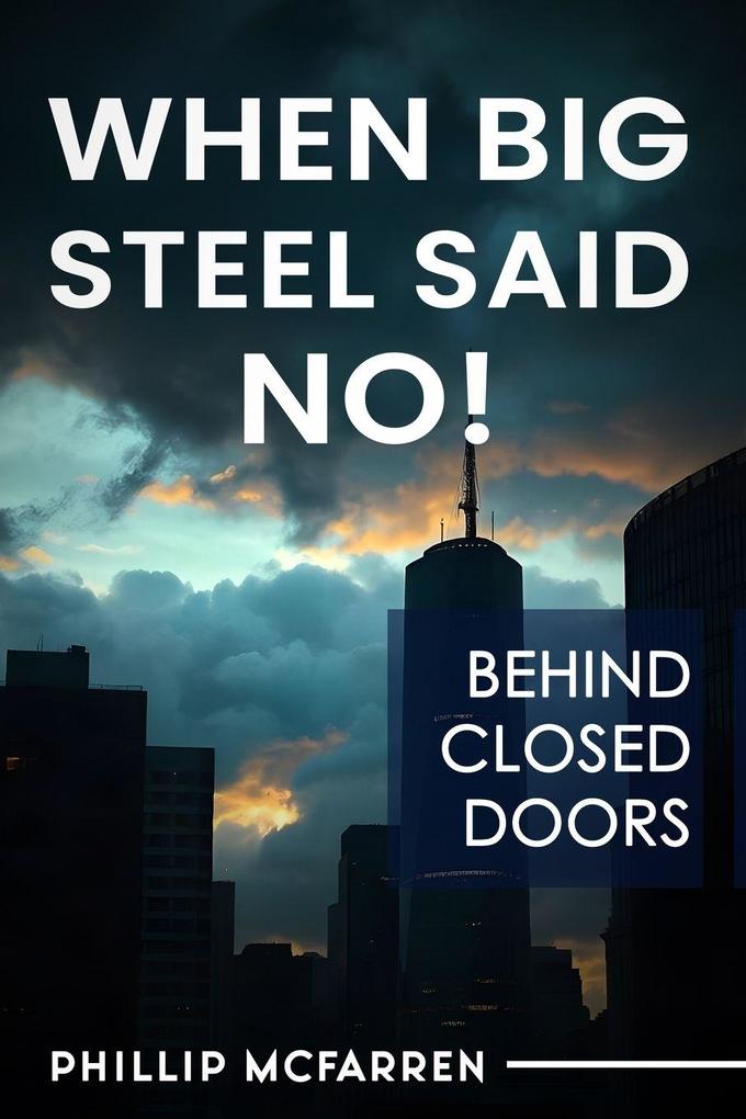 WHEN BIG STEEL SAID NO!