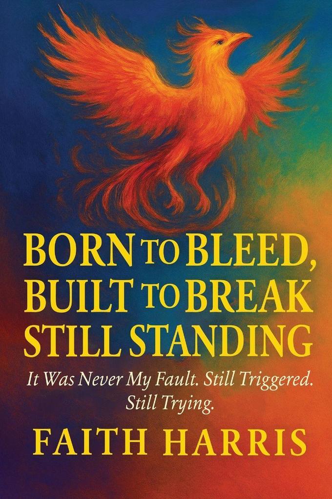 Born to Bleed Built to Break Still Standing