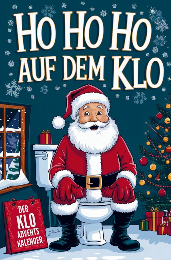 Ho Ho Ho auf dem Klo - Der Klo Adventskalender