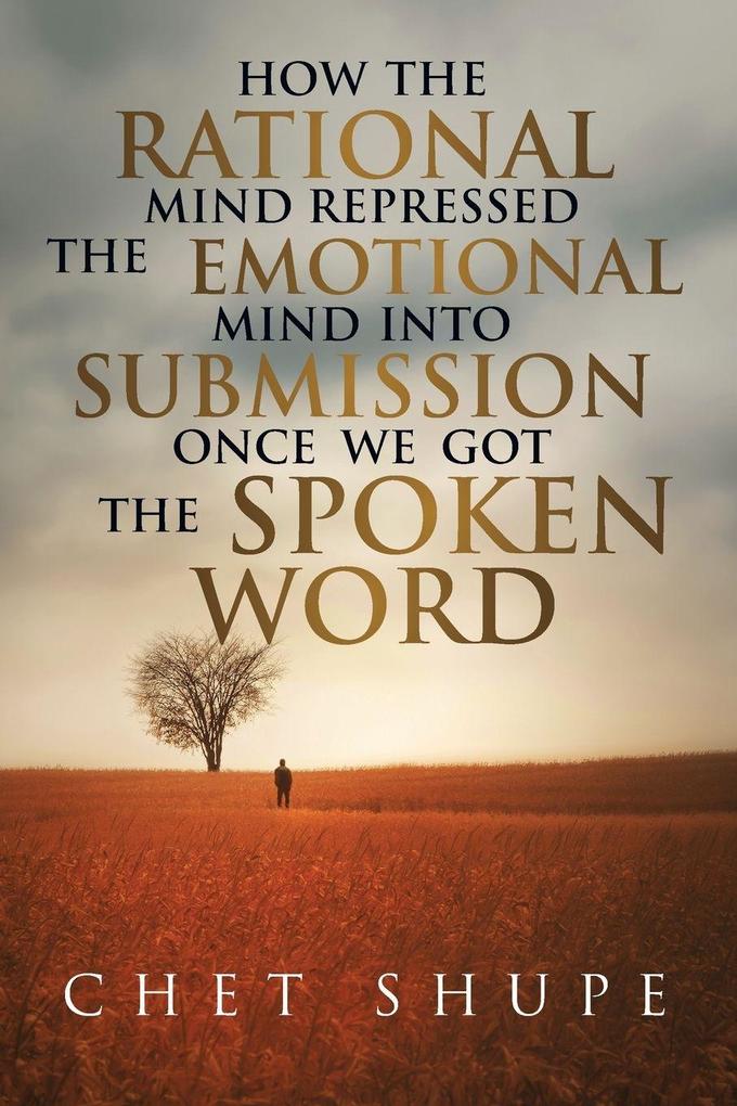 How The Rational Mind Repressed The Emotional Mind Into Submission Once We Got The Spoken Word
