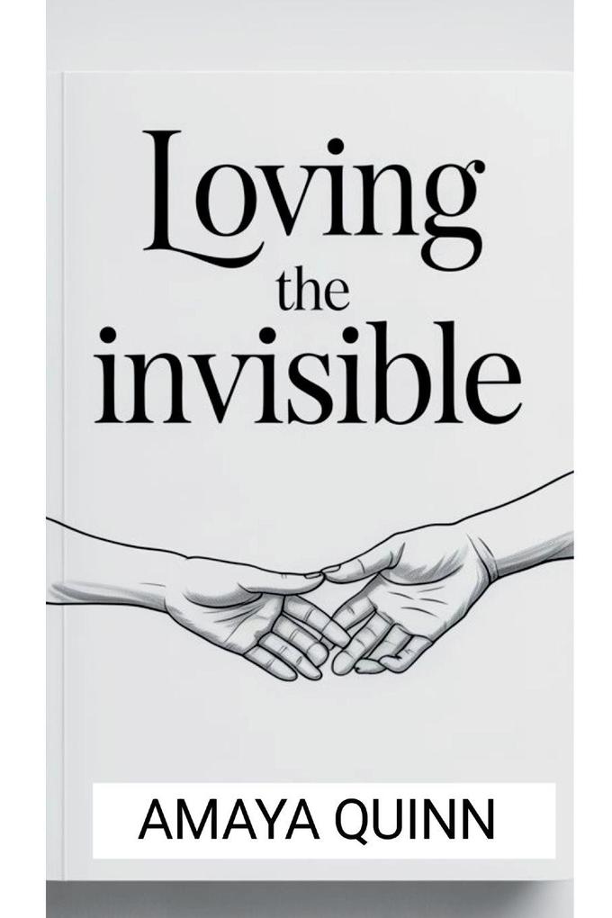 Loving the Invisible
