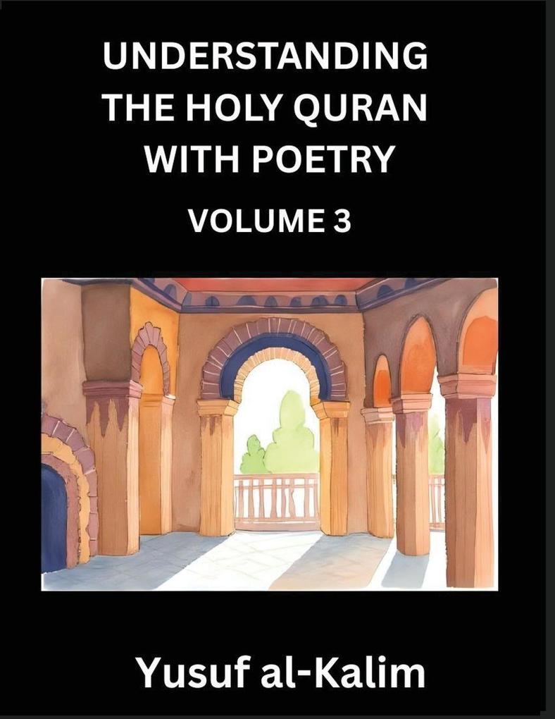 Understanding the Holy Quran with Poetry (Part 3)- Poetic Journeys Through the Quran Rhythms of Revelation Exploration of Divine Truth Islamic Culture Spiritualism and Life Philosophy