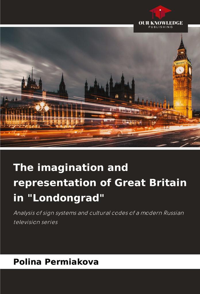 The imagination and representation of Great Britain in 'Londongrad'