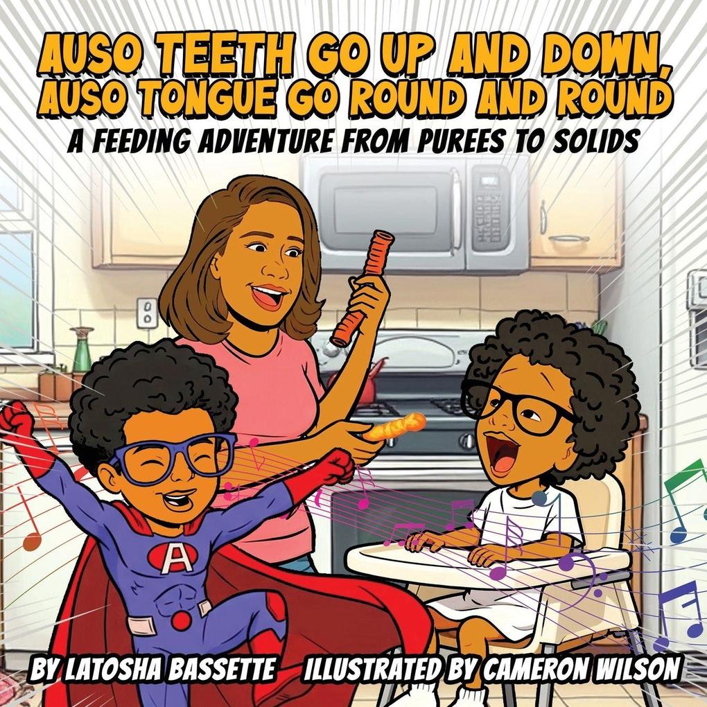 Auso Teeth Go Up and Down Auso Tongue Go Round and Round A Feeding Adventure from Purees to Solids