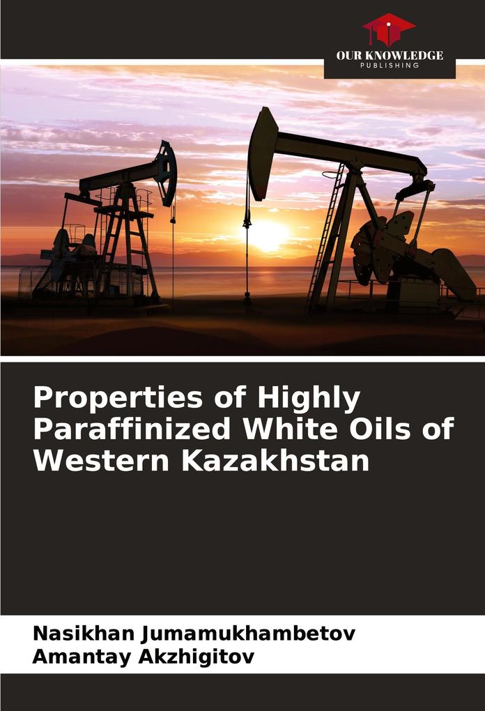 Properties of Highly Paraffinized White Oils of Western Kazakhstan
