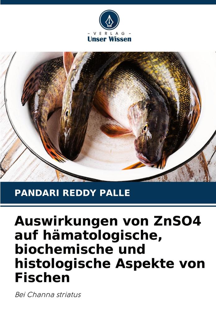Auswirkungen von ZnSO4 auf hämatologische biochemische und histologische Aspekte von Fischen