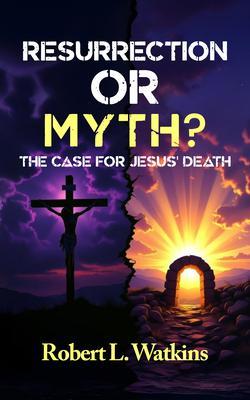 RESURRECTION OR MYTH?