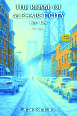 The Rebbe of Alphabet City-Part Two Winter