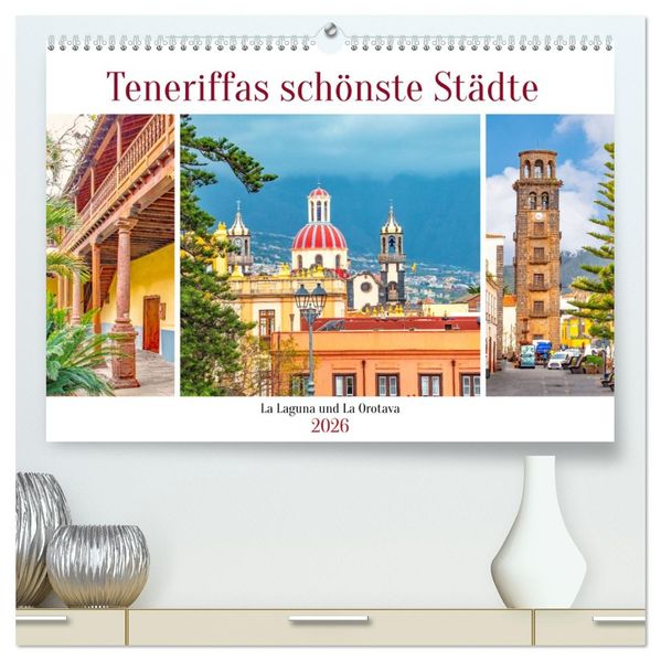 Teneriffas schönste Städte - La Laguna und La Orotava (hochwertiger Premium Wandkalender 2026 DIN A2 quer) Kunstdruck in Hochglanz