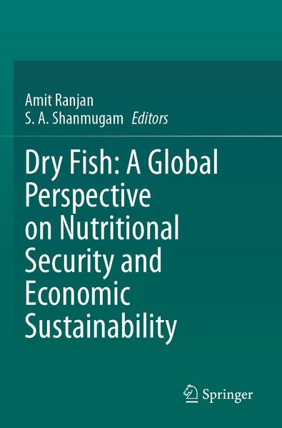 Dry Fish: A Global Perspective on Nutritional Security and Economic Sustainability