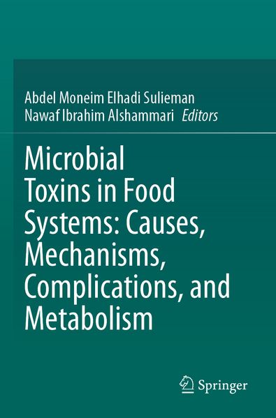 Microbial Toxins in Food Systems: Causes Mechanisms Complications and Metabolism