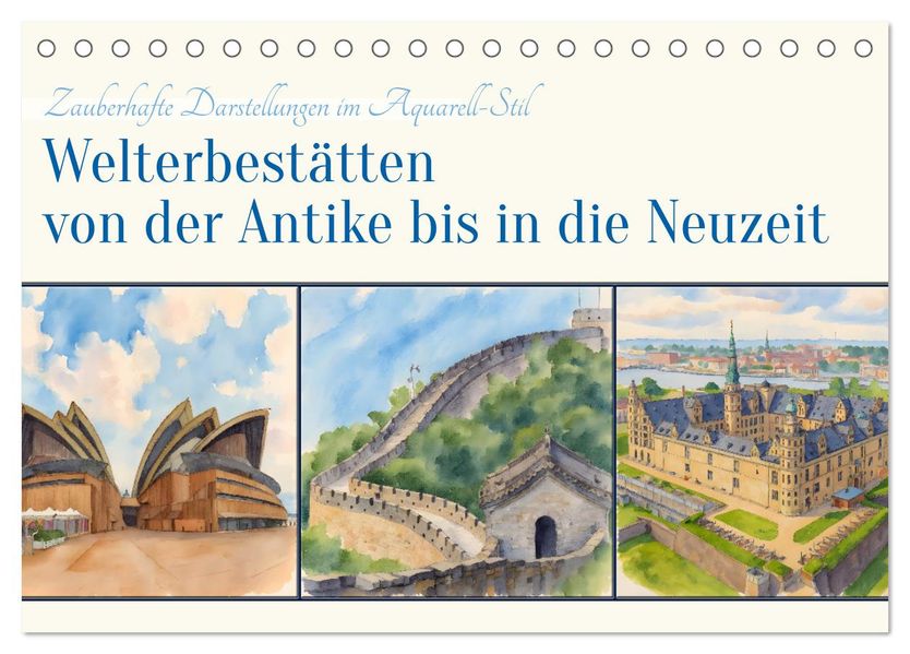Welterbestätten von der Antike bis in die Neuzeit (Tischkalender 2026 DIN A5 quer) CALVENDO Monatskalender