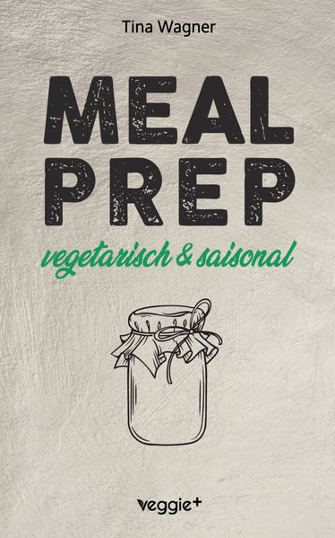 Meal Prep - vegetarisch und saisonal