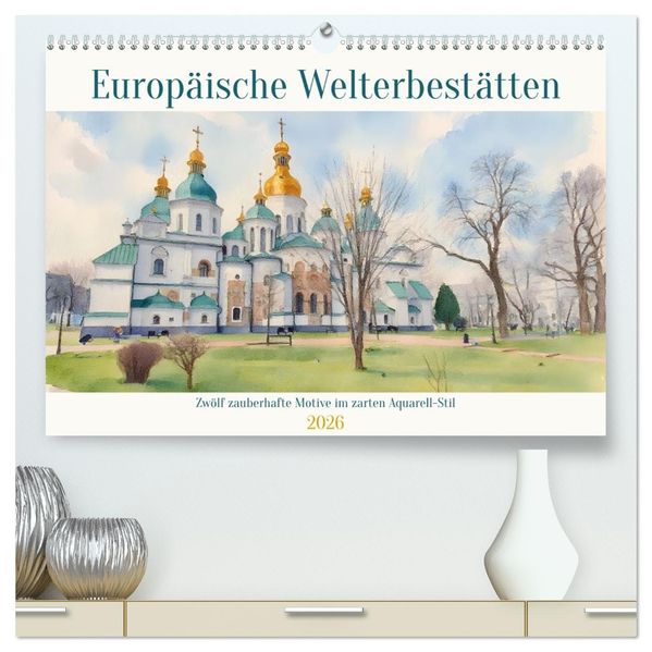 Europäische Welterbestätten (hochwertiger Premium Wandkalender 2026 DIN A2 quer) Kunstdruck in Hochglanz