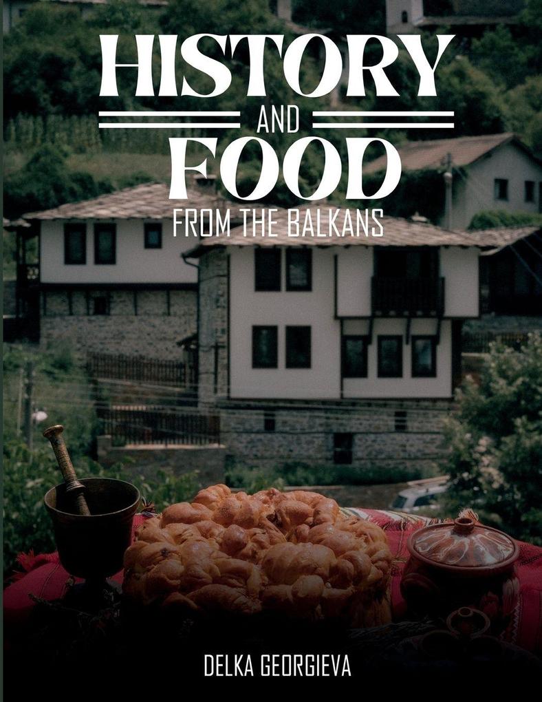 History & Food From The Balkans