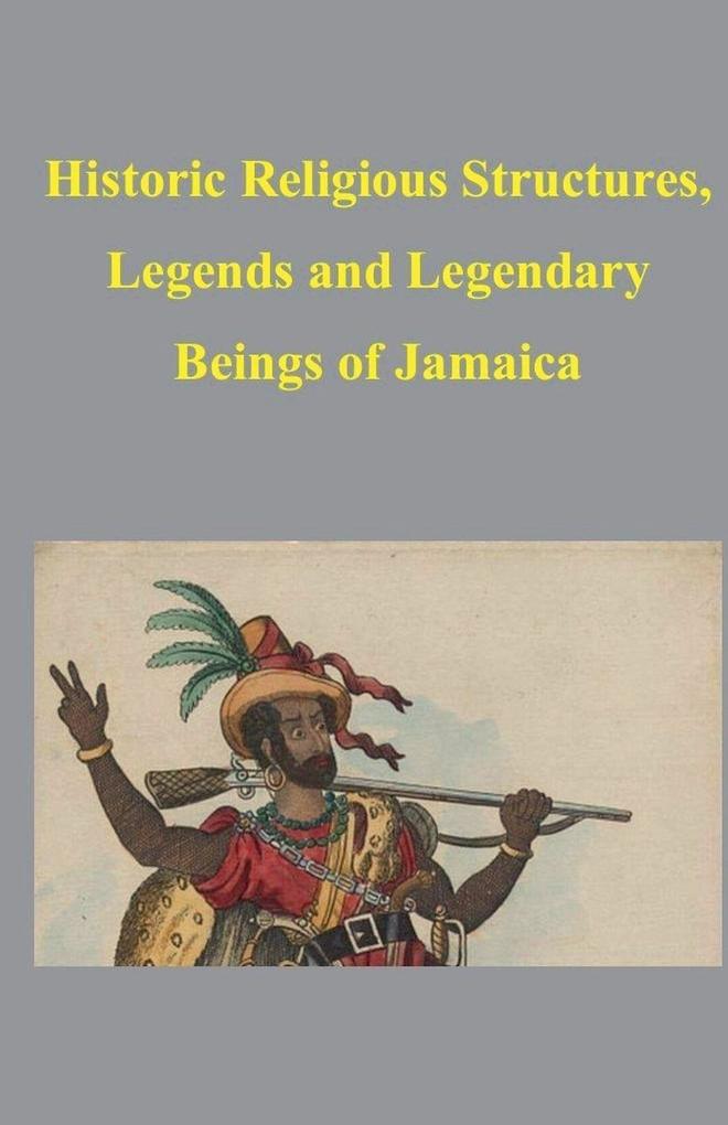 Historic Religious Structures Legends and Legendary Beings of Jamaica