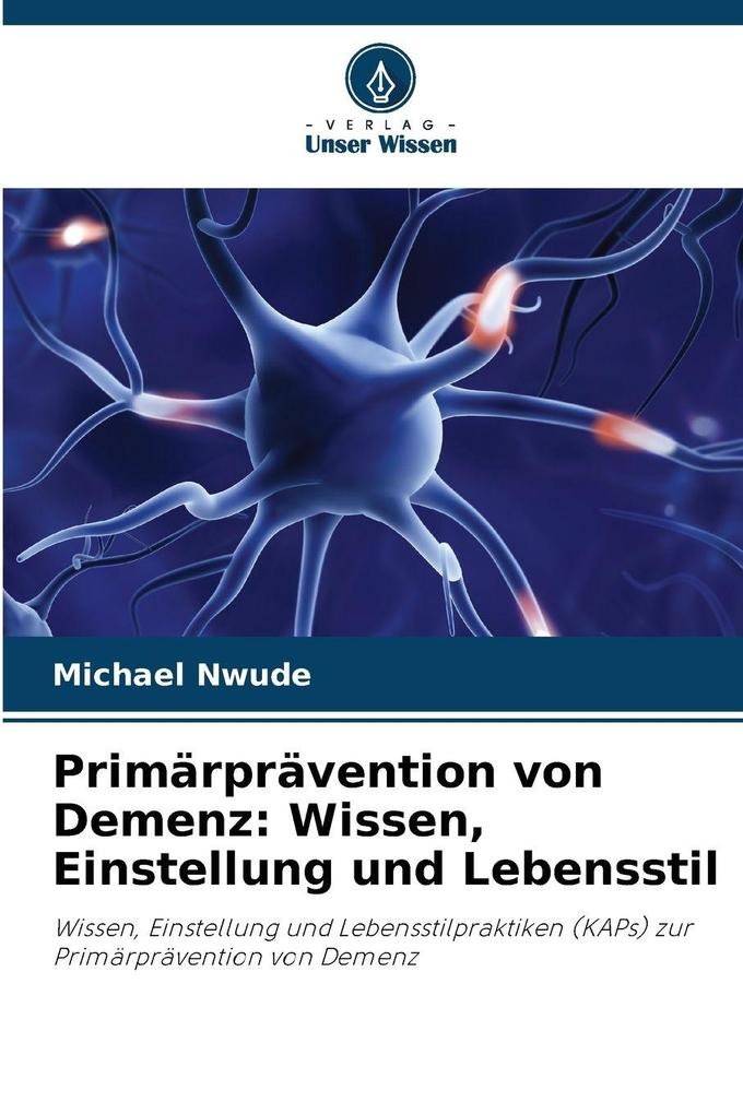 Primärprävention von Demenz: Wissen Einstellung und Lebensstil