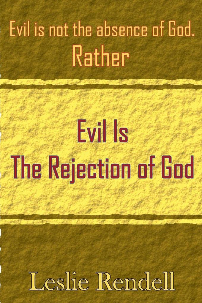 Evil Is The Rejection Of God